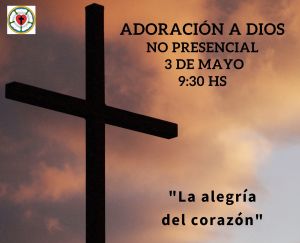 Adoración a Dios no presencial, 3/5/2020. Tema: La alegría del corazón.